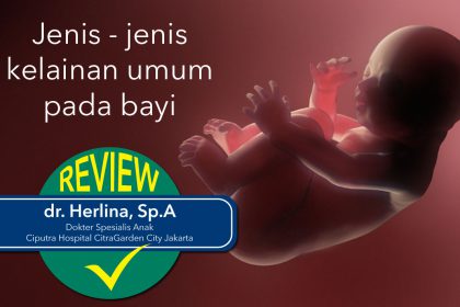 Jenis kelainan umum pada bayi Jenis - jenis kelainan umum pada bayi