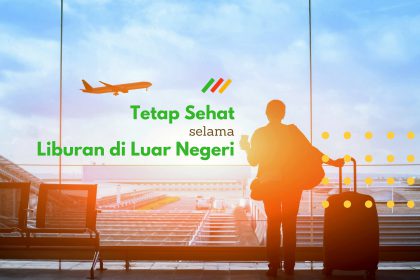 tetap sehat selama liburan di luar negeri tetap sehat selama liburan
